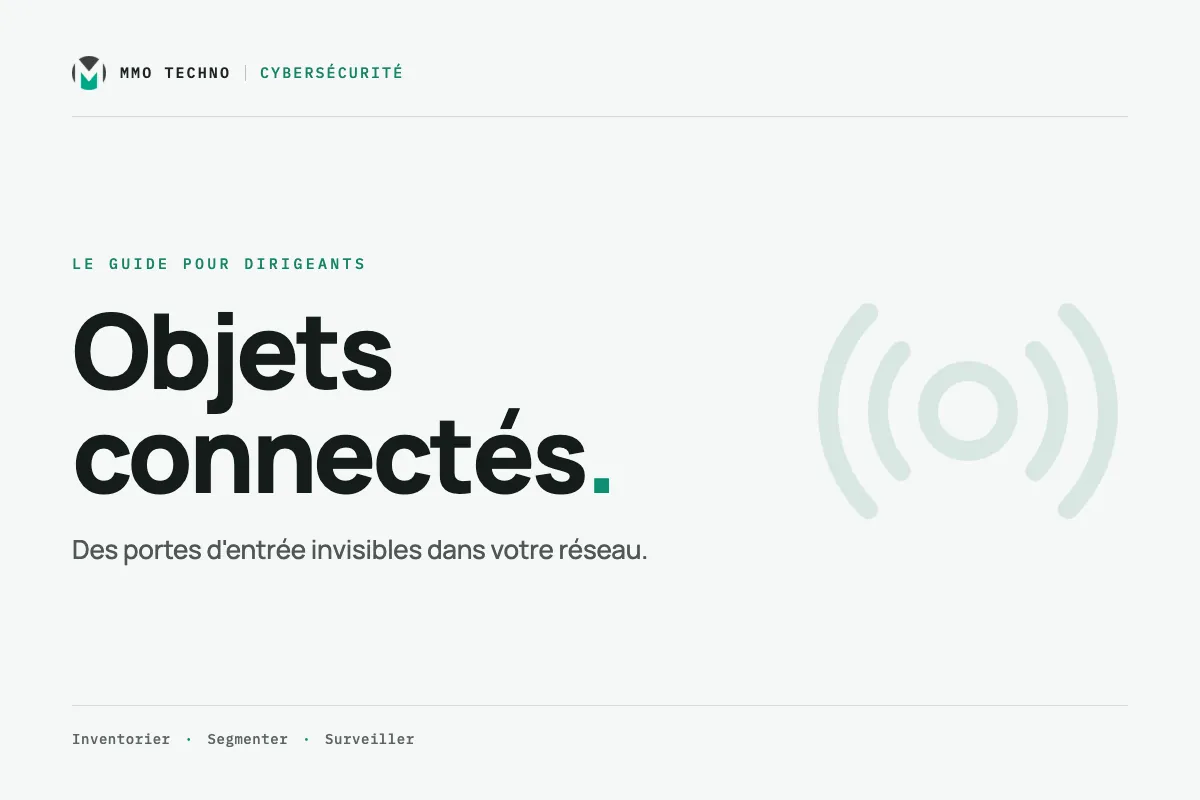 Objets connectés : les portes d'entrée invisibles de votre entreprise